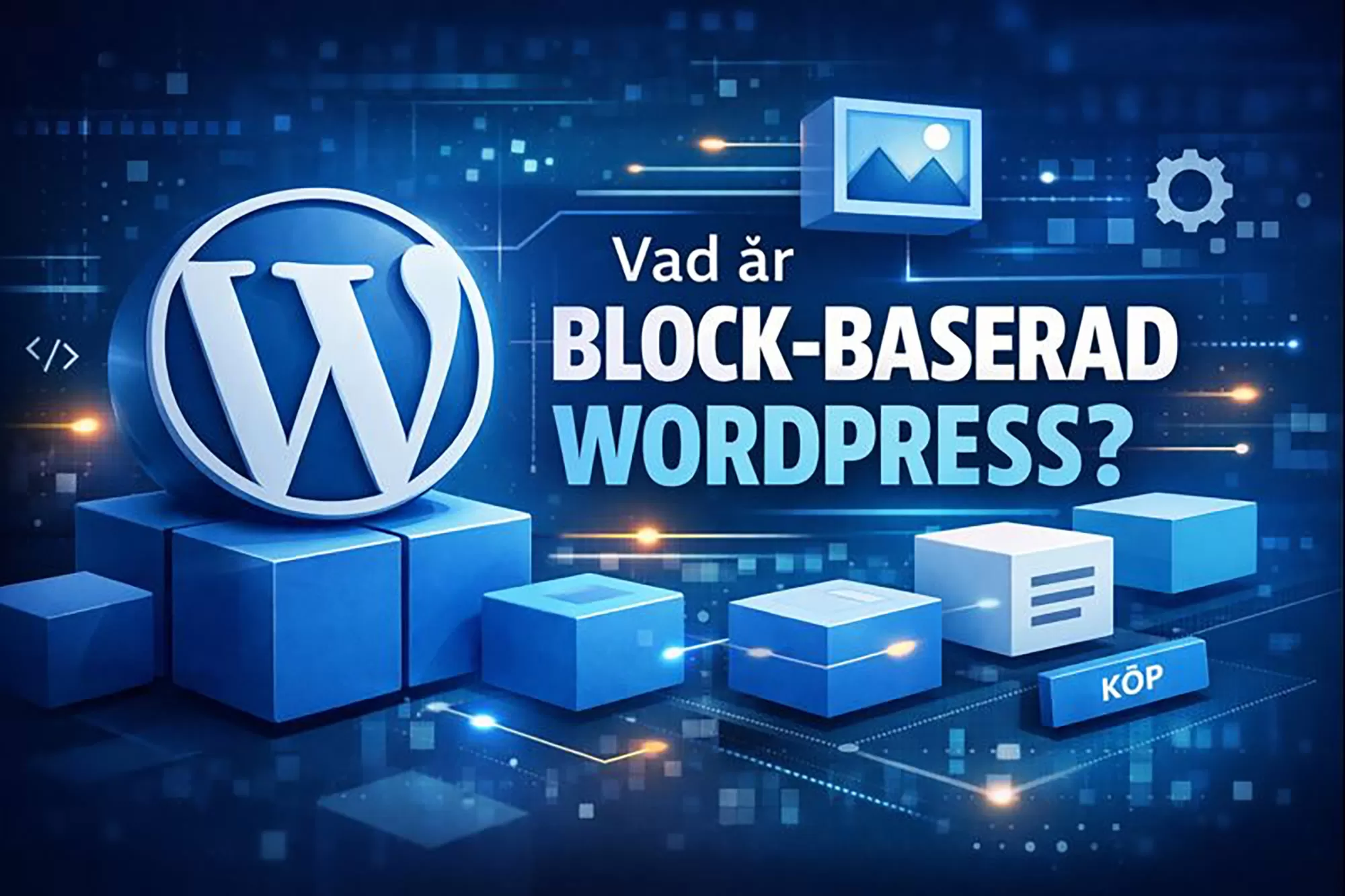 Vad är block-baserad WordPress – och varför spelar det roll för ditt företag?